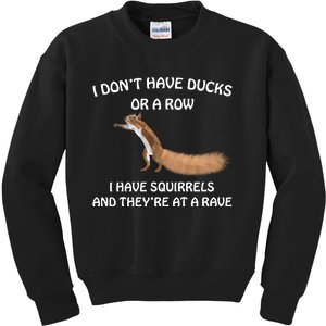 Dont Have Ducks In A Row Squirrels Rave Funny Silly Kids Sweatshirt