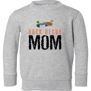 Duck Hunting Duck Decoy Mom Gift Toddler Sweatshirt