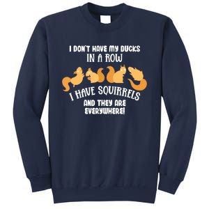 Dont Have Ducks In A Row I Have Squirrels Everywhere Funny Sweatshirt