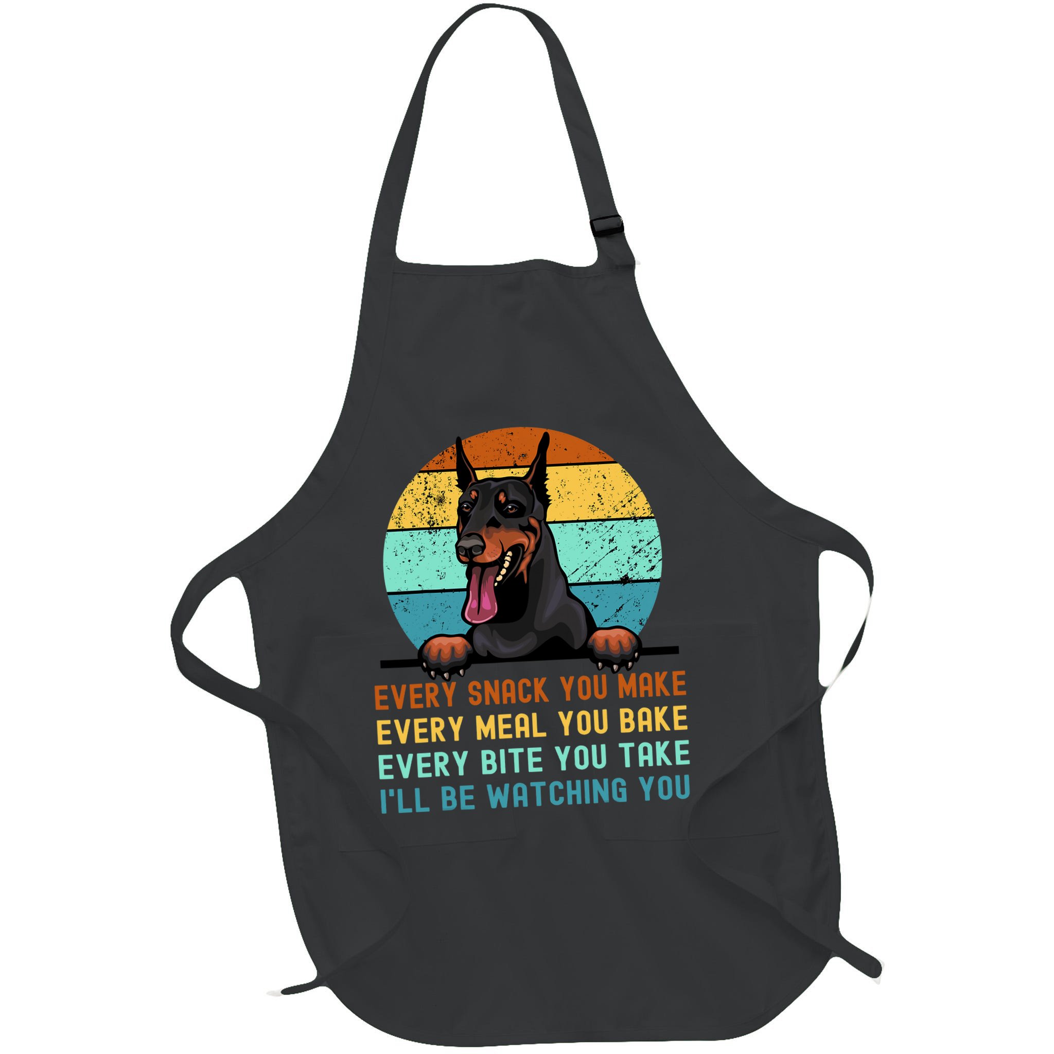 Doberman Hungry Dog Funny Mom Dad I'll be Watching You Apron