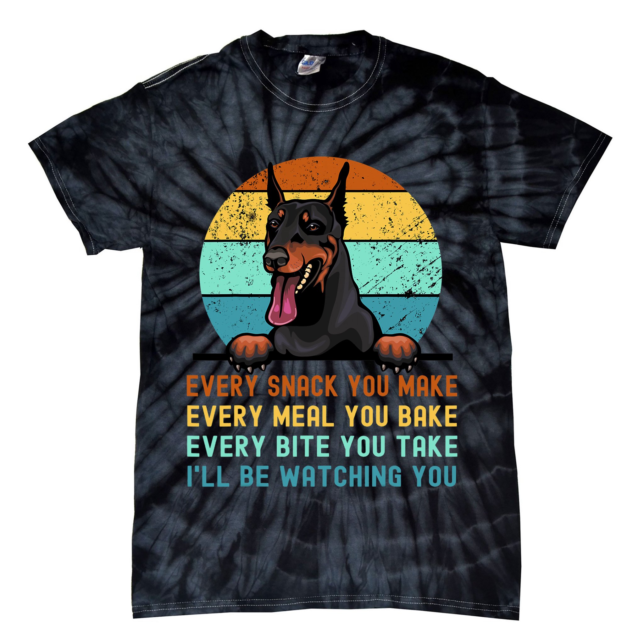 Doberman Hungry Dog Funny Mom Dad I'll be Watching You Tie-Dye T-Shirt