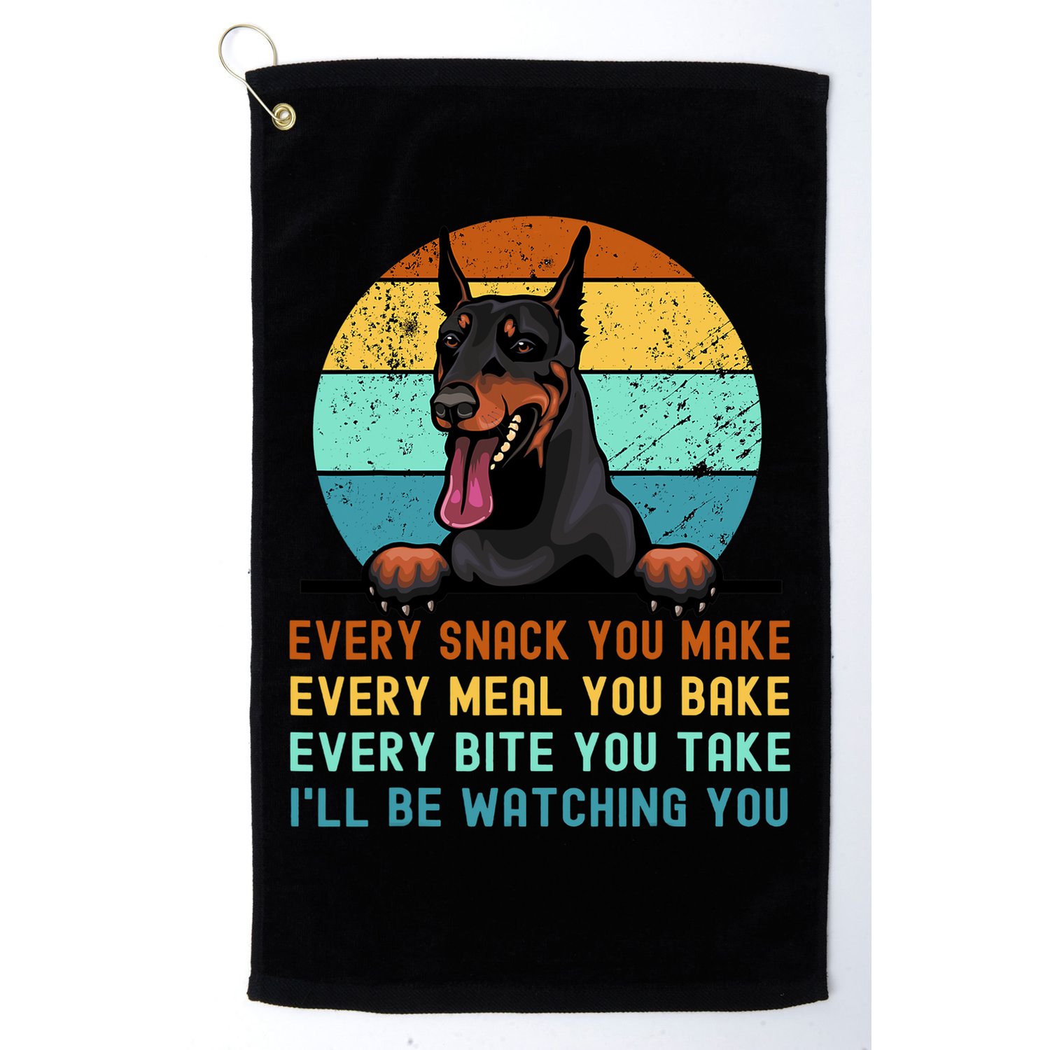 Doberman Hungry Dog Funny Mom Dad I'll be Watching You Golf Towel