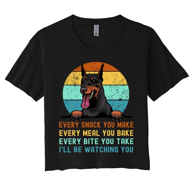 Doberman Hungry Dog Funny Mom Dad I'll be Watching You Crop Top