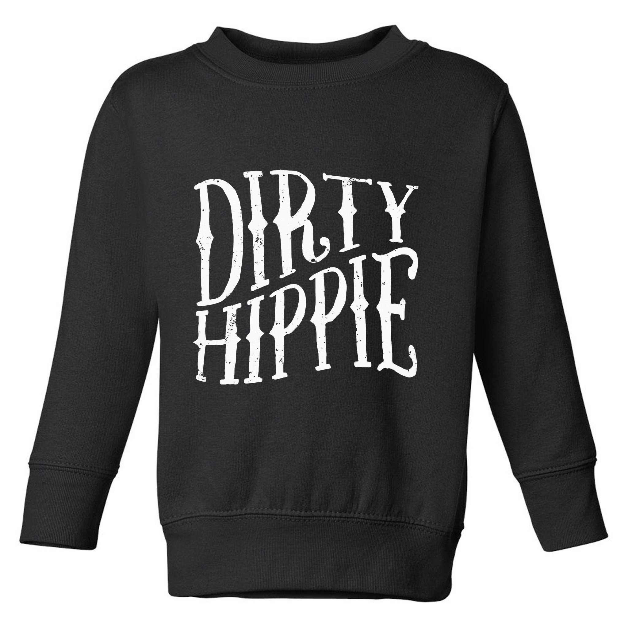 Dirty Hippie Toddler Sweatshirt