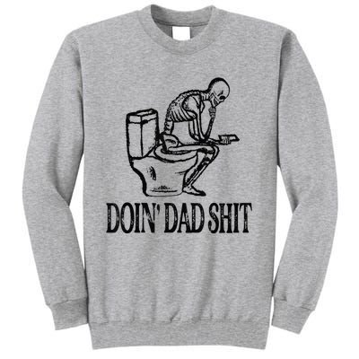 Doing Hot Dad Shits Funny Fathers Day Skeleton Tall Sweatshirt