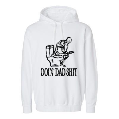 Doing Hot Dad Shits Funny Fathers Day Skeleton Garment-Dyed Fleece Hoodie