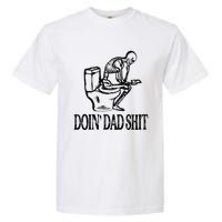 Doing Hot Dad Shits Funny Fathers Day Skeleton Garment-Dyed Heavyweight T-Shirt