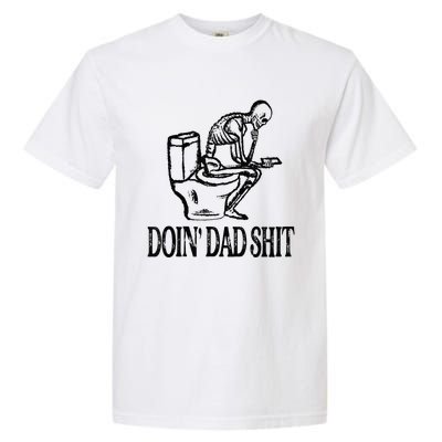 Doing Hot Dad Shits Funny Fathers Day Skeleton Garment-Dyed Heavyweight T-Shirt