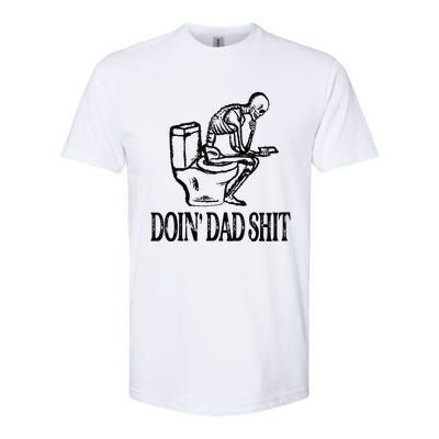 Doing Hot Dad Shits Funny Fathers Day Skeleton Softstyle CVC T-Shirt