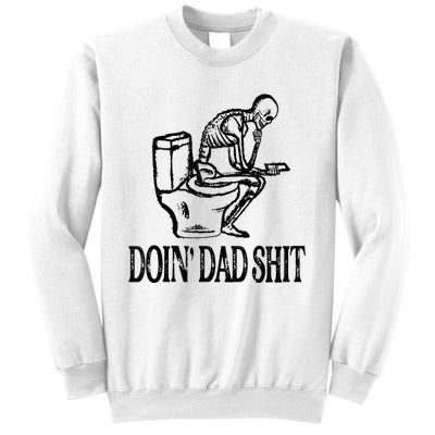 Doing Hot Dad Shits Funny Fathers Day Skeleton Sweatshirt