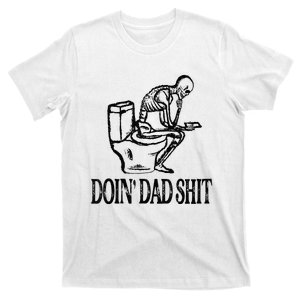 Doing Hot Dad Shits Funny Fathers Day Skeleton T-Shirt