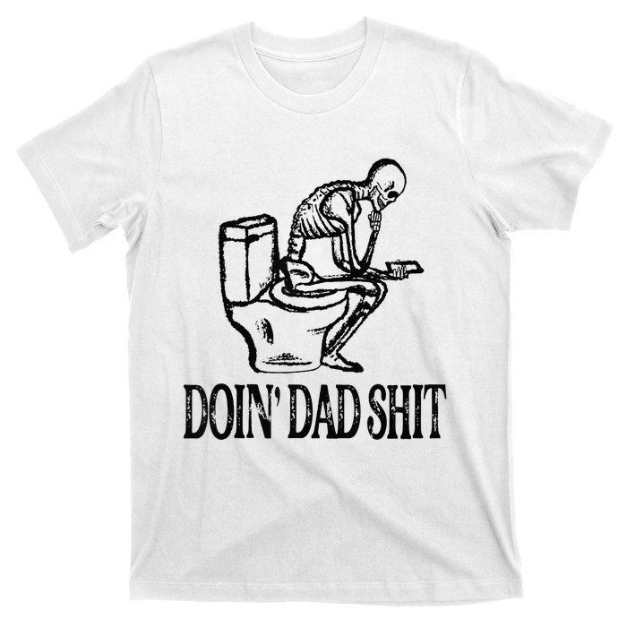 Doing Hot Dad Shits Funny Fathers Day Skeleton T-Shirt