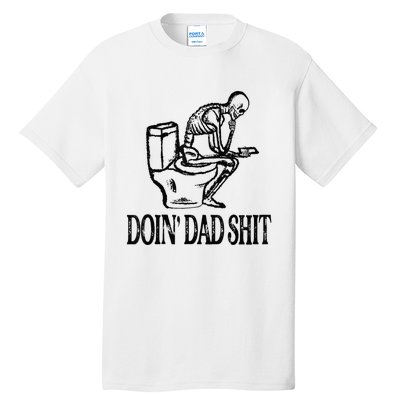 Doing Hot Dad Shits Funny Fathers Day Skeleton Tall T-Shirt