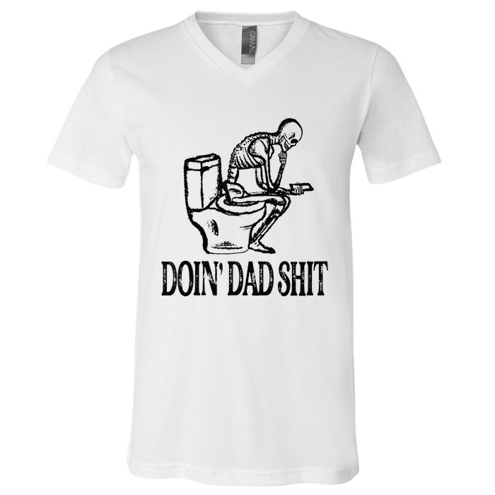 Doing Hot Dad Shits Funny Fathers Day Skeleton V-Neck T-Shirt