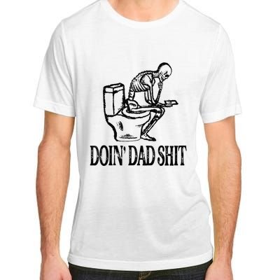 Doing Hot Dad Shits Funny Fathers Day Skeleton Adult ChromaSoft Performance T-Shirt