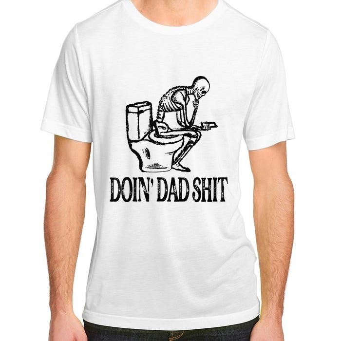 Doing Hot Dad Shits Funny Fathers Day Skeleton Adult ChromaSoft Performance T-Shirt