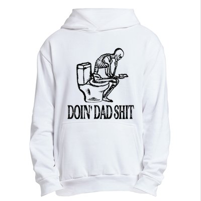 Doing Hot Dad Shits Funny Fathers Day Skeleton Urban Pullover Hoodie