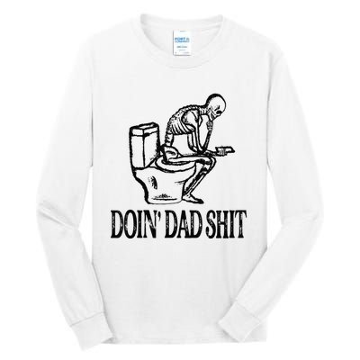 Doing Hot Dad Shits Funny Fathers Day Skeleton Tall Long Sleeve T-Shirt