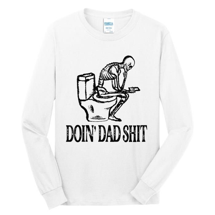 Doing Hot Dad Shits Funny Fathers Day Skeleton Tall Long Sleeve T-Shirt