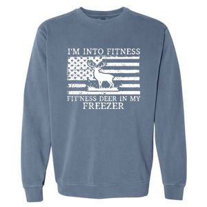 Deer Hunting Dad IM Into Fitness Fitness Deer In My Freezer Garment-Dyed Sweatshirt