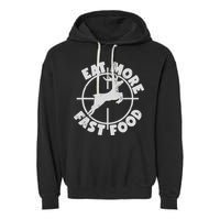 Deer Hunting Eat More Fast Food Funny Tee For Hunters Garment-Dyed Fleece Hoodie