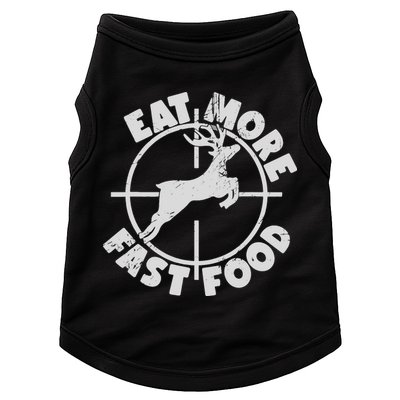 Deer Hunting Eat More Fast Food Funny Tee For Hunters Doggie Tank