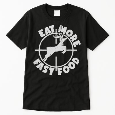 Deer Hunting Eat More Fast Food Funny Tee For Hunters Tall T-Shirt