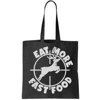 Deer Hunting Eat More Fast Food Funny Tee For Hunters Bag