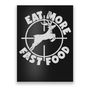 Deer Hunting Eat More Fast Food Funny Tee For Hunters Poster