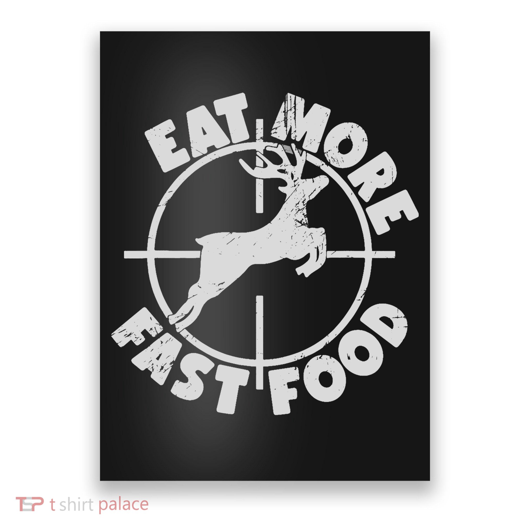 Deer Hunting Eat More Fast Food Funny Tee For Hunters Poster