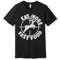 Deer Hunting Eat More Fast Food Funny Tee For Hunters Premium T-Shirt