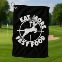 Deer Hunting Eat More Fast Food Funny Tee For Hunters Golf Towel