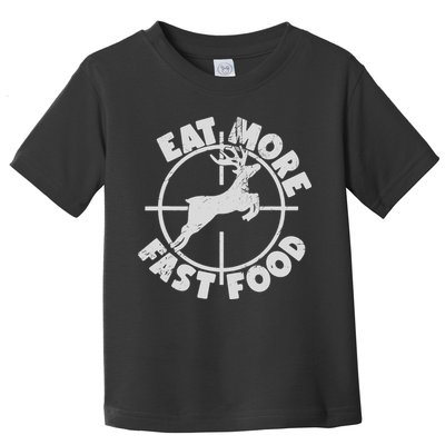 Deer Hunting Eat More Fast Food Funny Tee For Hunters Toddler T-Shirt
