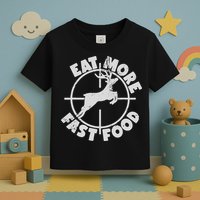 Deer Hunting Eat More Fast Food Funny Tee For Hunters Toddler T-Shirt