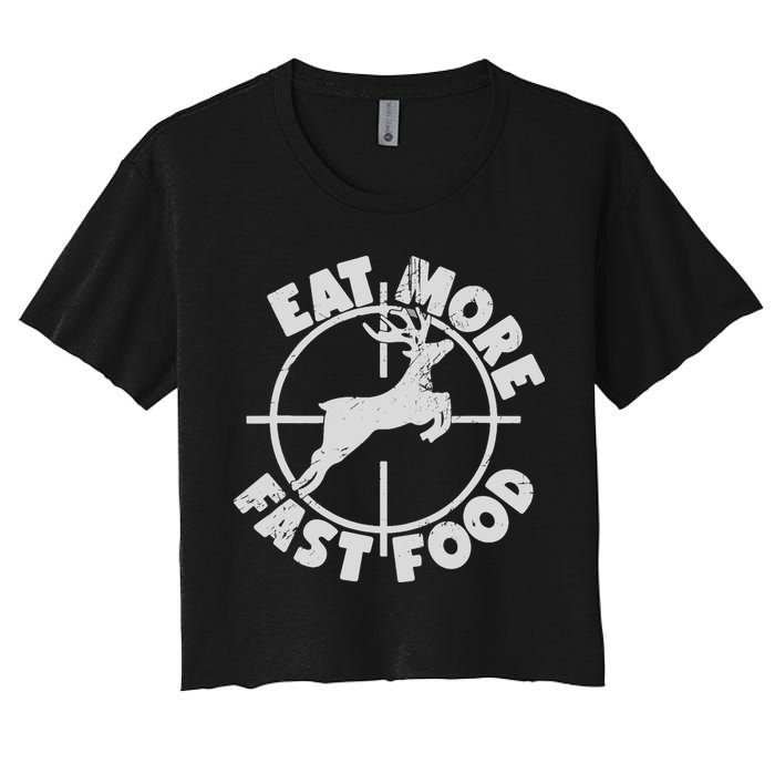 Deer Hunting Eat More Fast Food Funny Tee For Hunters Women's Crop Top Tee