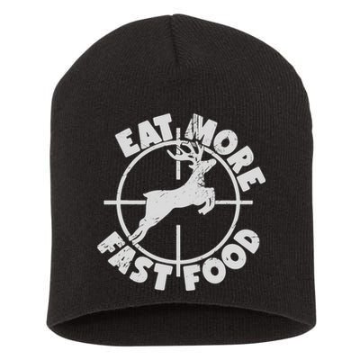 Deer Hunting Eat More Fast Food Funny Tee For Hunters Short Acrylic Beanie