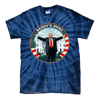 Daddys Home Funny Donald Trump White House 2024 President 47 Sweatshirt Tie-Dye T-Shirt