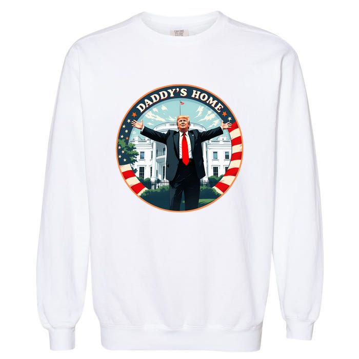 Daddys Home Funny Donald Trump White House 2024 President 47 Sweatshirt Garment-Dyed Sweatshirt