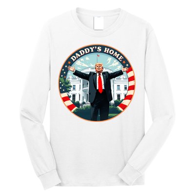 Daddys Home Funny Donald Trump White House 2024 President 47 Sweatshirt Long Sleeve Shirt