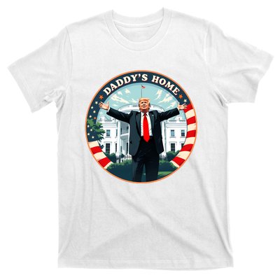 Daddys Home Funny Donald Trump White House 2024 President 47 Sweatshirt T-Shirt