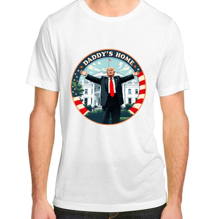 Daddys Home Funny Donald Trump White House 2024 President 47 Sweatshirt Adult ChromaSoft Performance T-Shirt