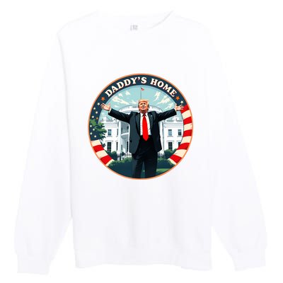 Daddys Home Funny Donald Trump White House 2024 President 47 Sweatshirt Premium Crewneck Sweatshirt