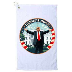 Daddys Home Funny Donald Trump White House 2024 President 47 Sweatshirt Platinum Collection Golf Towel