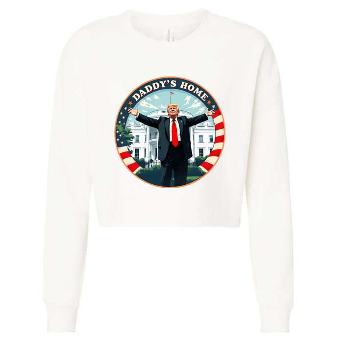 Daddys Home Funny Donald Trump White House 2024 President 47 Sweatshirt Cropped Pullover Crew