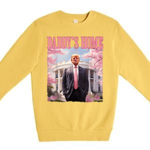 Daddys Home Funny Trump Daddys Coming Home 2024 Maga 2024 Premium Crewneck Sweatshirt