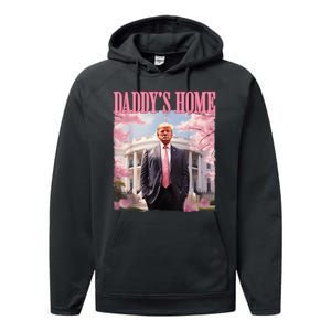 Daddys Home Funny Trump Daddys Coming Home 2024 Maga 2024 Performance Fleece Hoodie