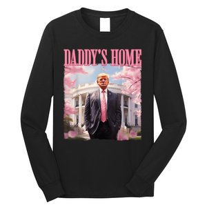 Daddys Home Funny Trump Daddys Coming Home 2024 Maga 2024 Long Sleeve Shirt