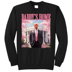 Daddys Home Funny Trump Daddys Coming Home 2024 Maga 2024 Sweatshirt