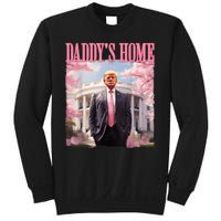 Daddys Home Funny Trump Daddys Coming Home 2024 Maga 2024 Sweatshirt