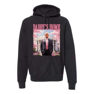 Daddys Home Funny Trump Daddys Coming Home 2024 Maga 2024 Premium Hoodie